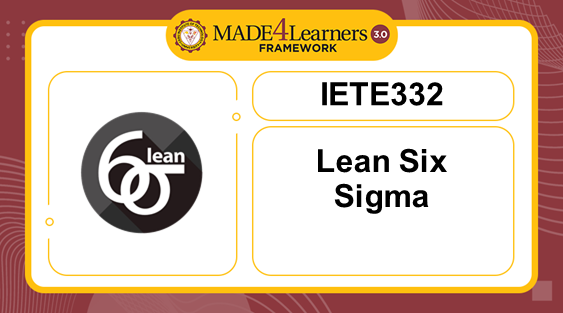 IETE332 (LSS) IE Technical Elective 1: Lean Six Sigma