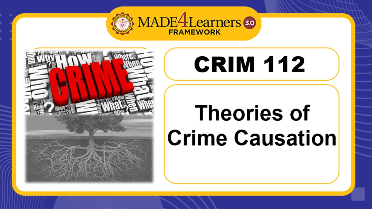 CRIM 112-THEORIES OF CRIME CAUSATION