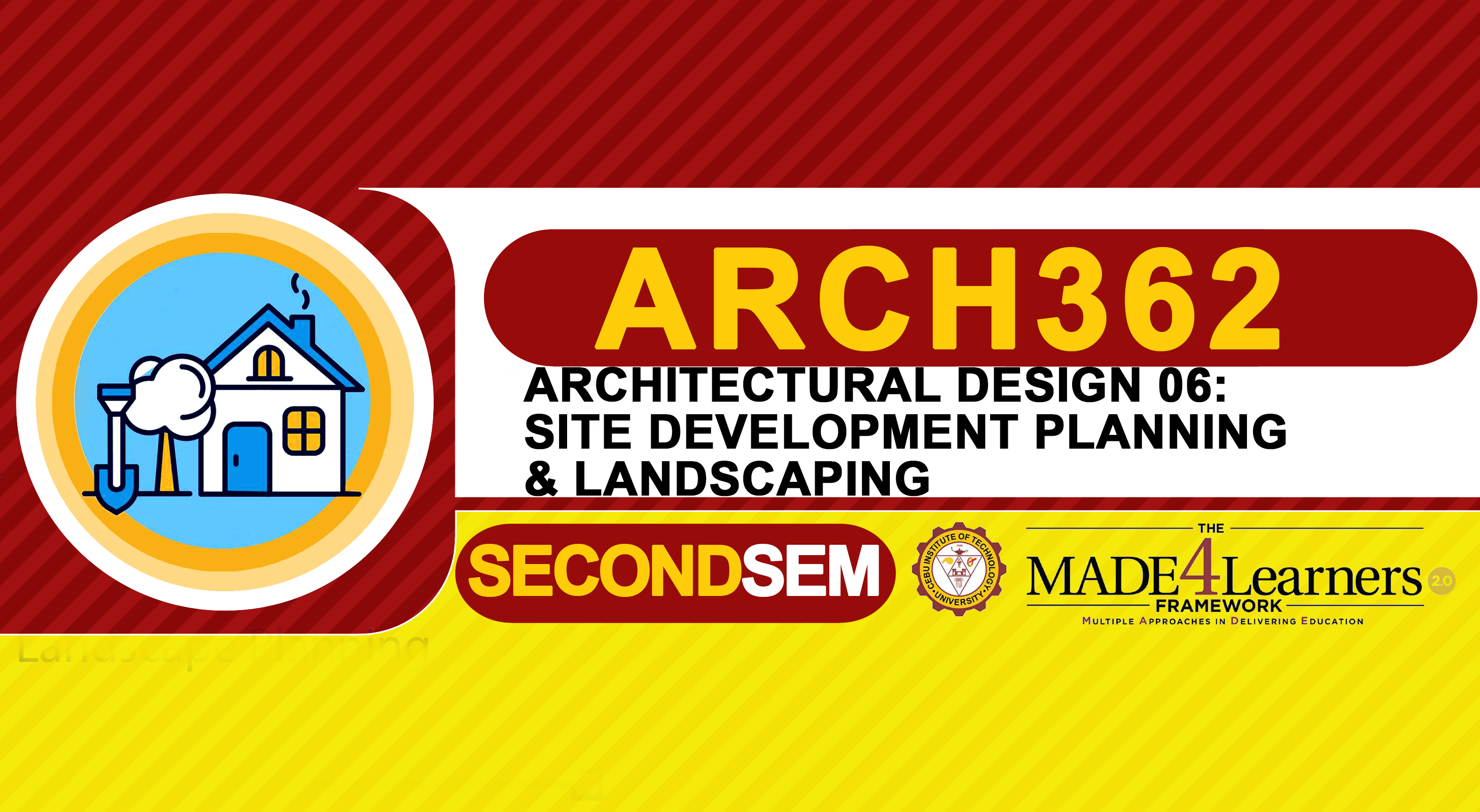 ARCH362: ARCHITECTURAL DESIGN 6 - Site Development Planning and Landscaping