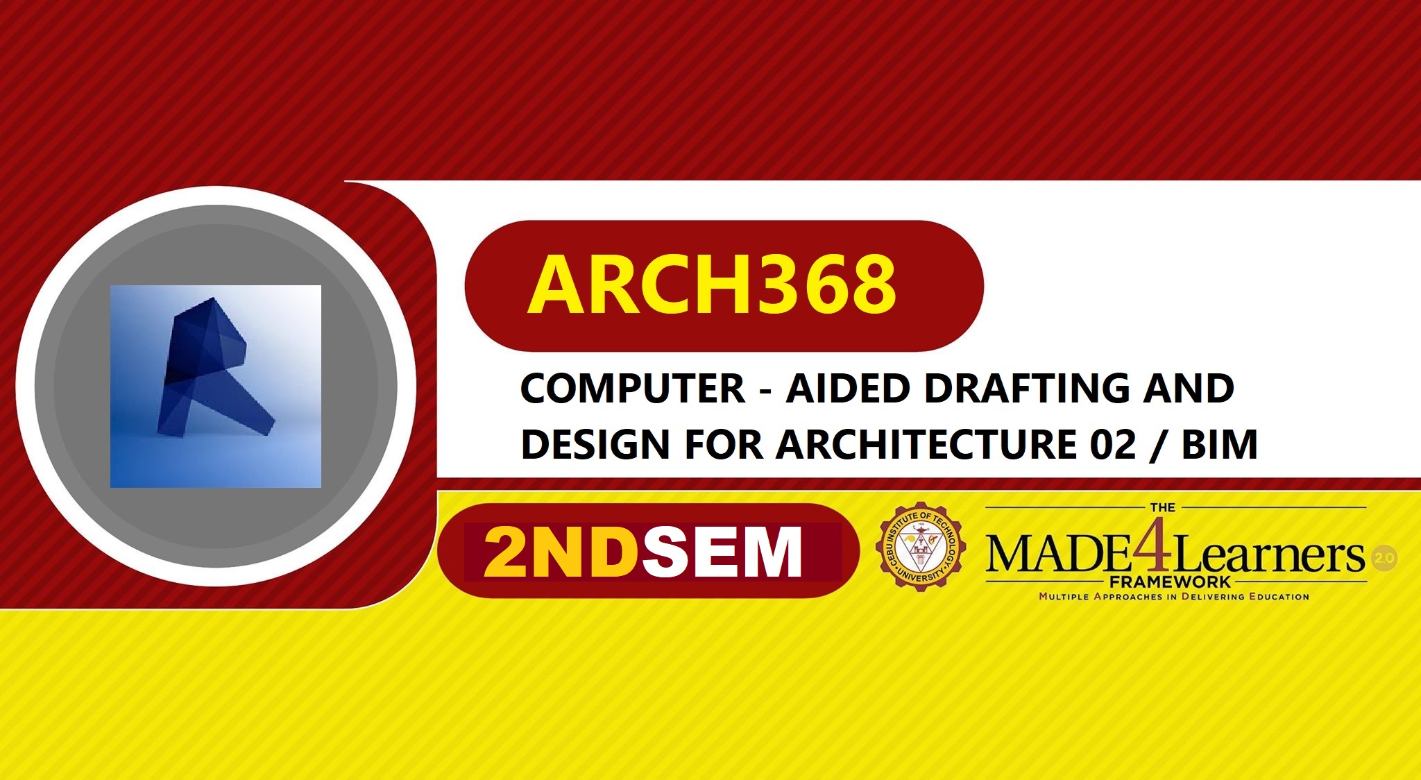 ARCH368: COMPUTER AIDED DESIGN AND DRAFTING FOR ARCHITECTURE 2 / BIM