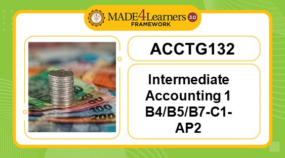 ACCTG132 Intermediate Accounting 1 B4/B5/B7-C1-AP2