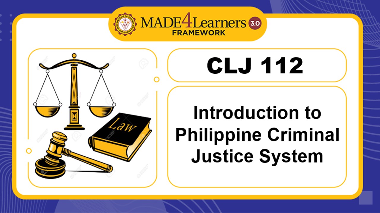 CLJ 112-INTRODUCTION TO PHILIPPINE CRIMINAL  JUSTICE SYSTEM