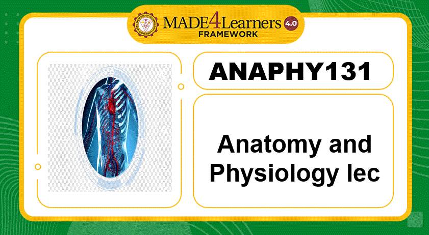 ANAPHY131- Anatomy and Physiology lecture (E1.E4/I1/J1-AP4)