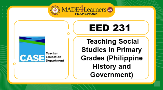 EED 231 Teaching Social Studies in Primary Grades (Philippine History and Government) (SY24-25)
