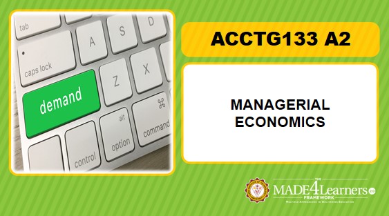 ACCTG133 Managerial Economics (A2/B4/B5-C1)