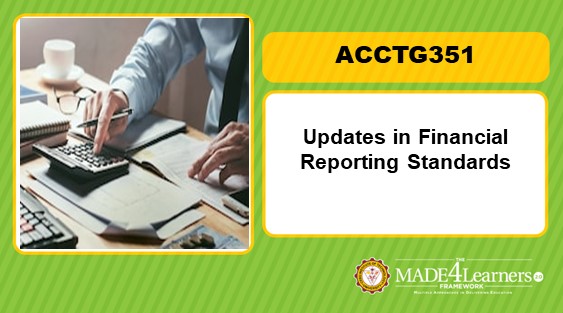 ACCTG351 Updates in Financial Reporting Standards (A1-C1)